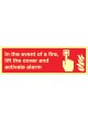 In the event of a Fire - Lift the Cover and Activate Alarm