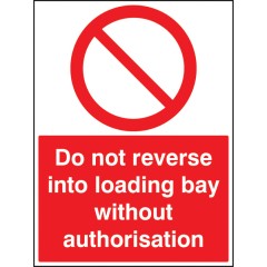 Do Not Reverse Into Loading Bay without Authorisation