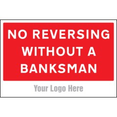 No Reversing without a Banksman - Add a Logo - Site Saver