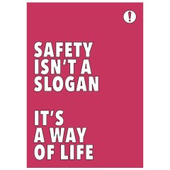 Safety Isn't a Slogan It's a Way of Life - Poster